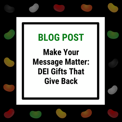 Make Your Message Matter: DEI Gifts That Give Back