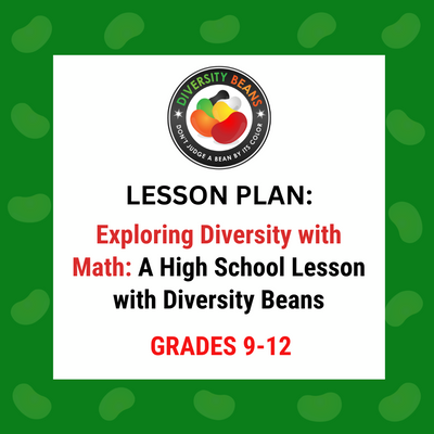 Exploring Diversity Through Math: A High School Lesson with Diversity Beans (9-12)